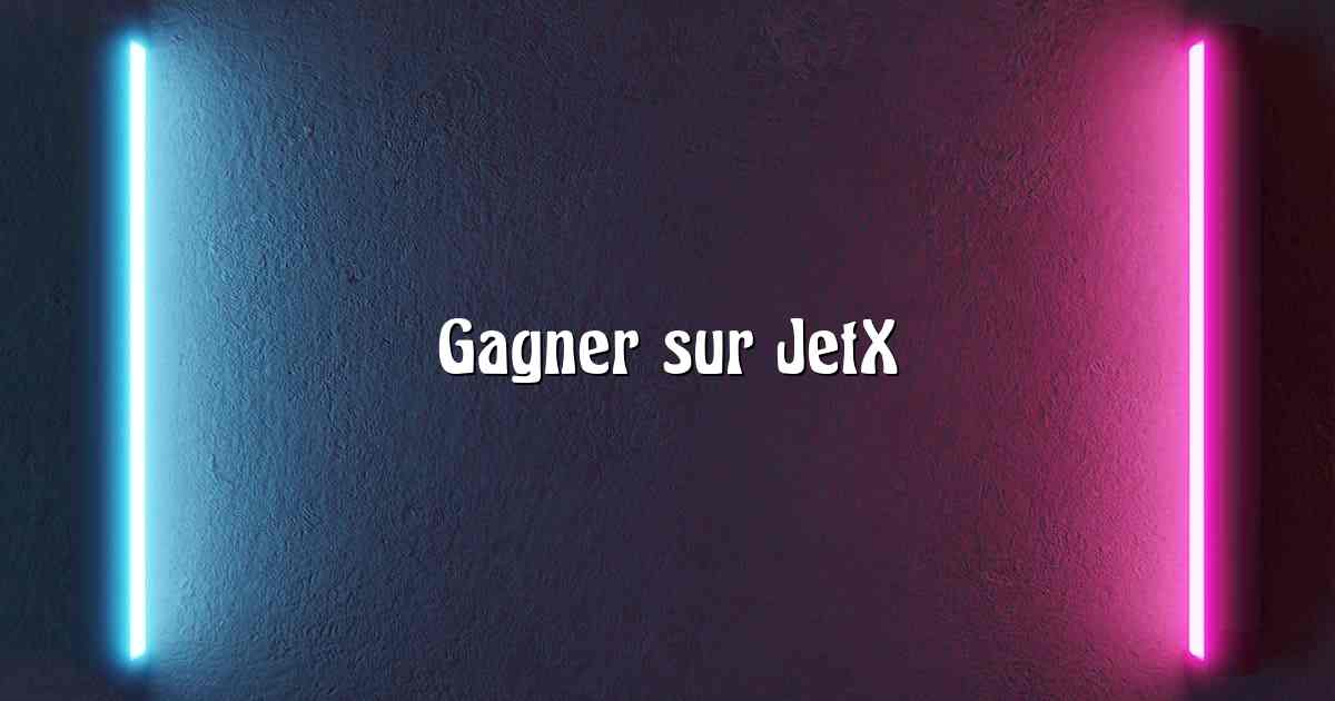 Gagner sur JetX