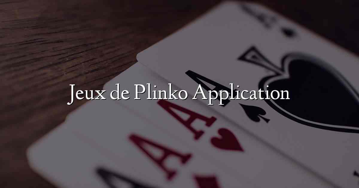 Jeux de Plinko Application