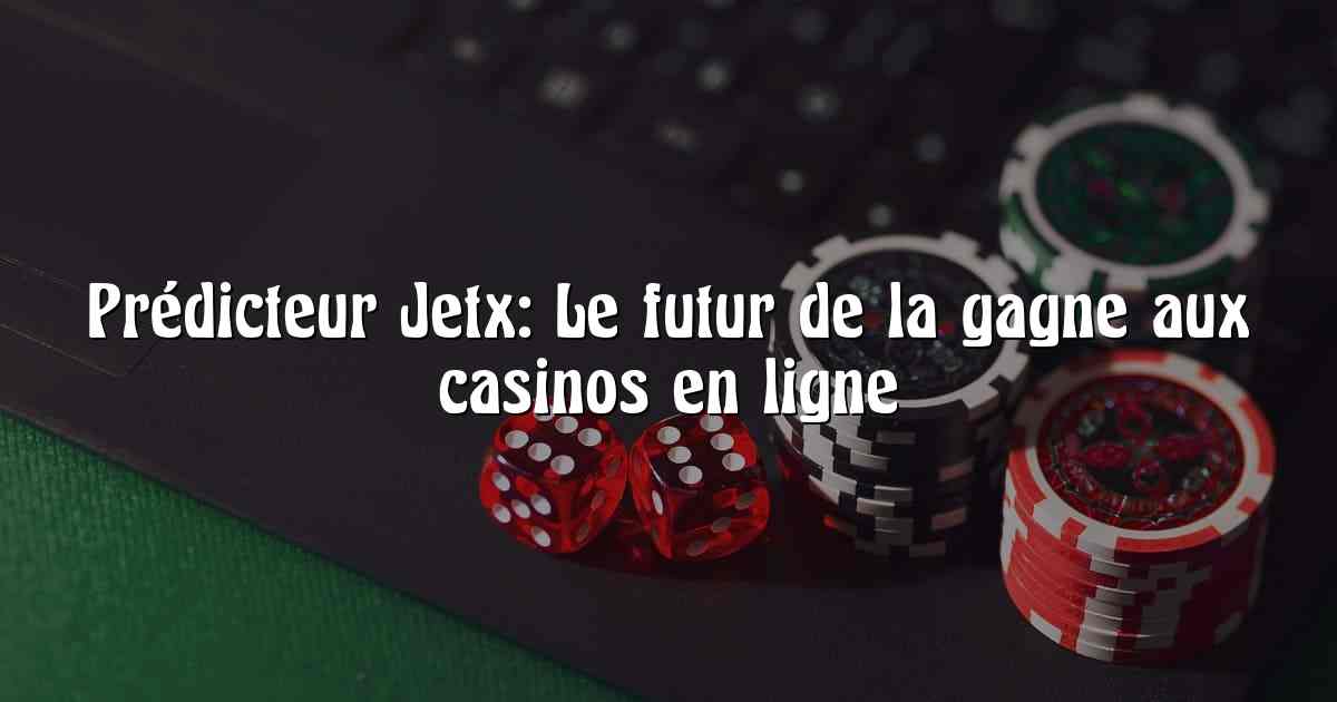 Prédicteur Jetx: Le futur de la gagne aux casinos en ligne