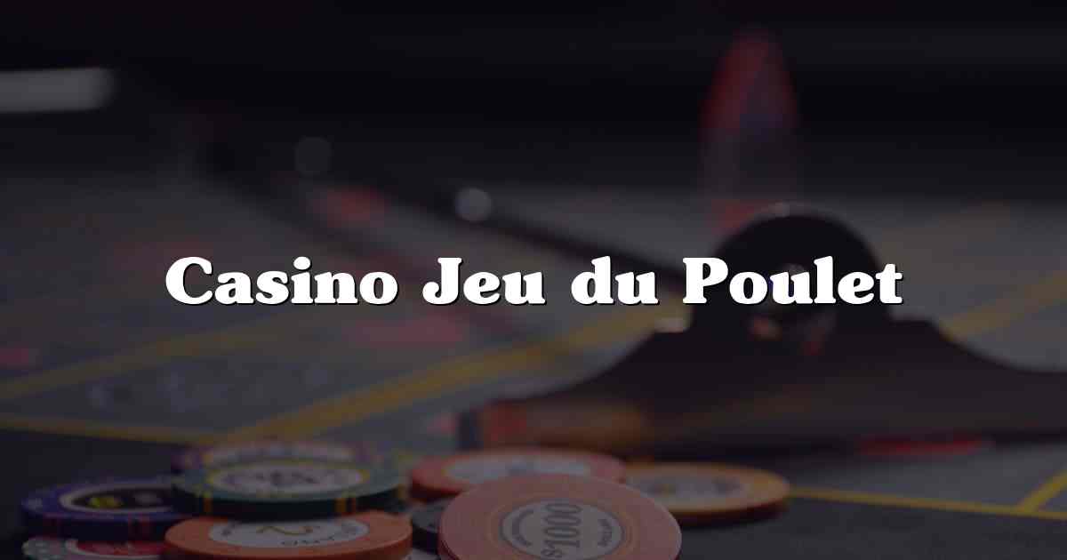 Casino Jeu du Poulet
