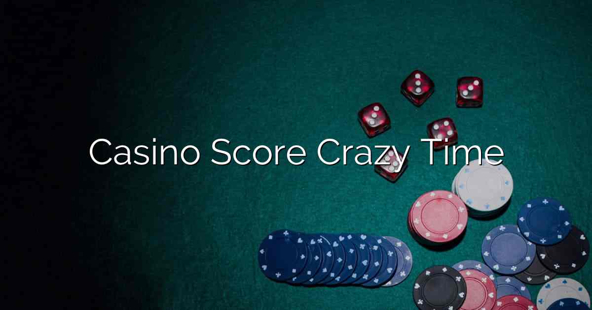 Casino Score Crazy Time