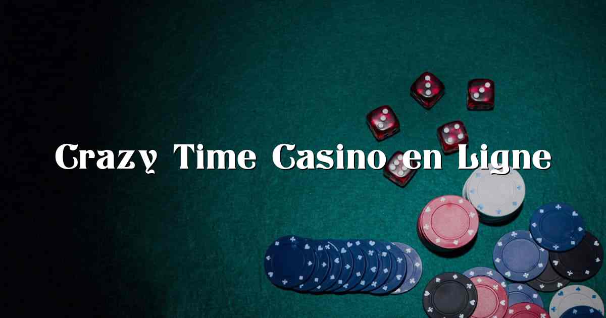 Crazy Time Casino en Ligne