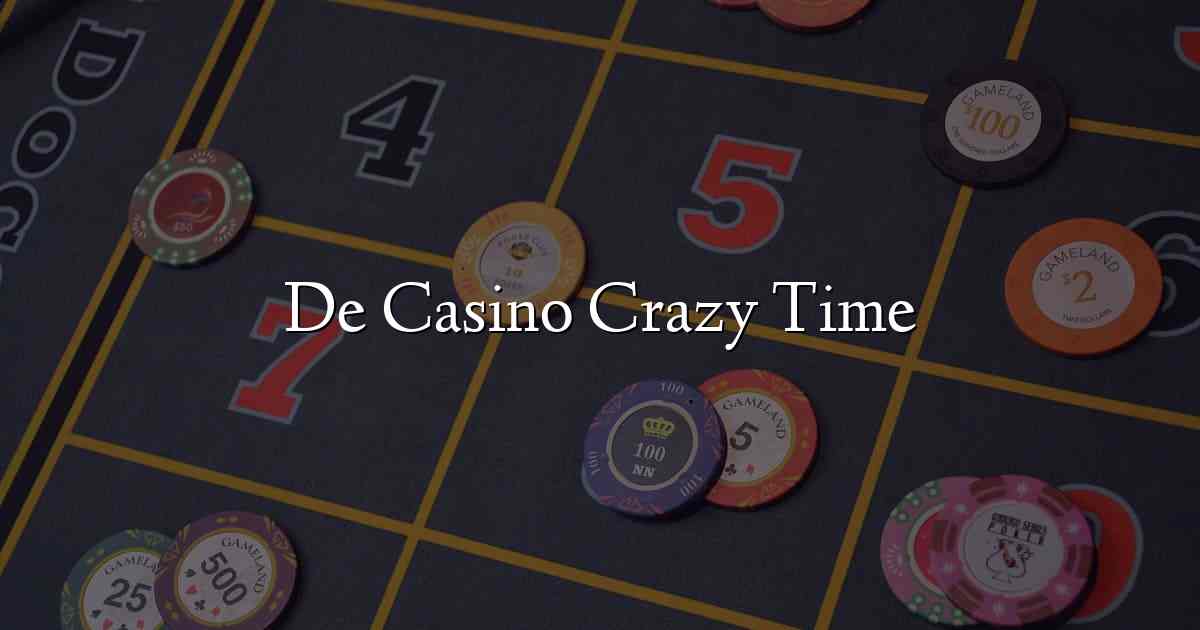 De Casino Crazy Time