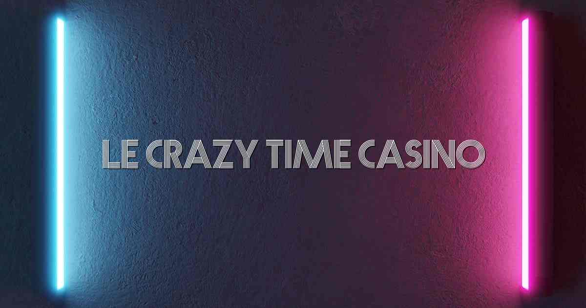 Le Crazy Time Casino