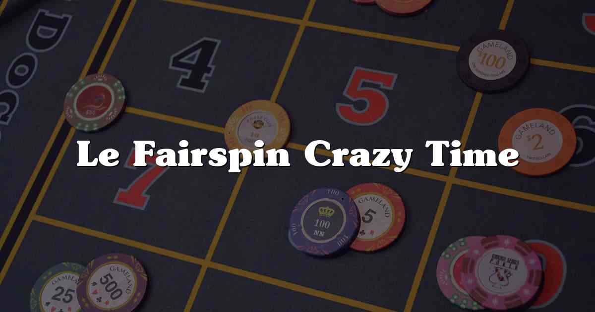 Le Fairspin Crazy Time