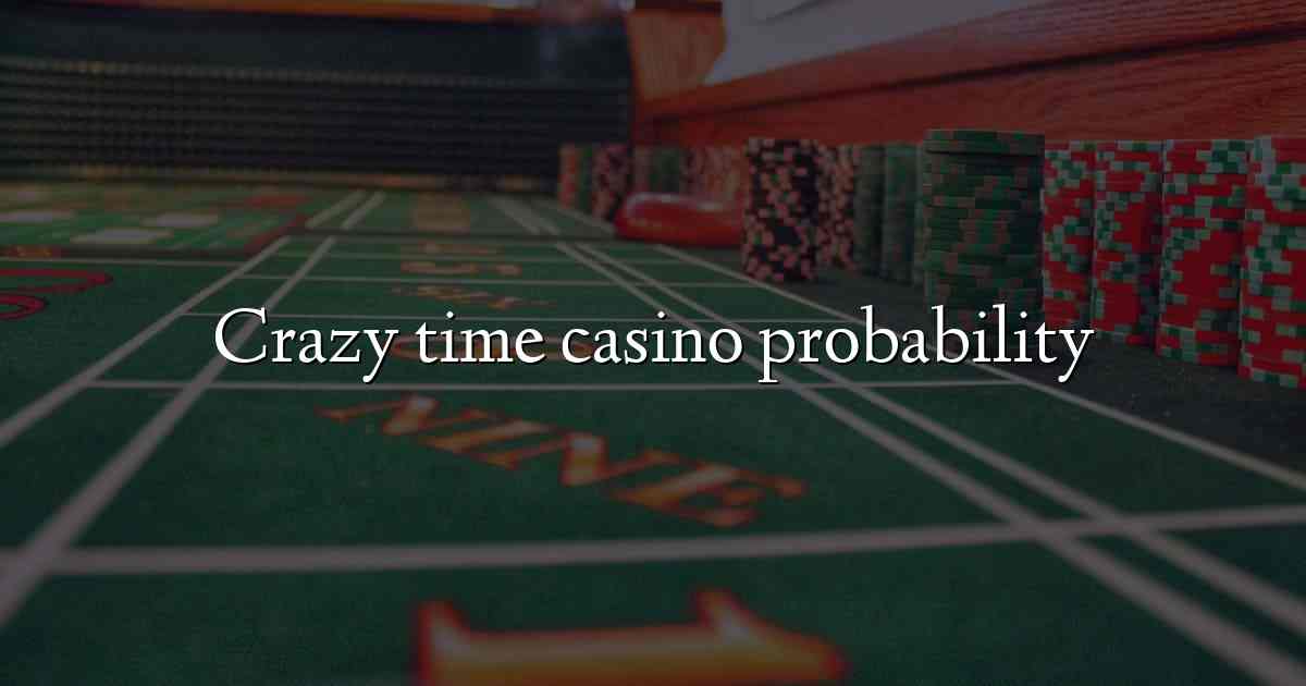 Crazy time casino probability