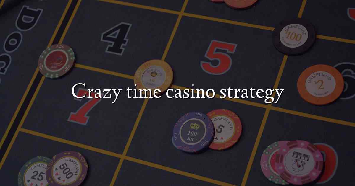 Crazy time casino strategy