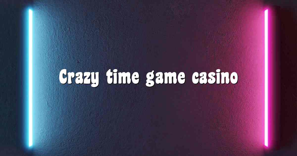 Crazy time game casino