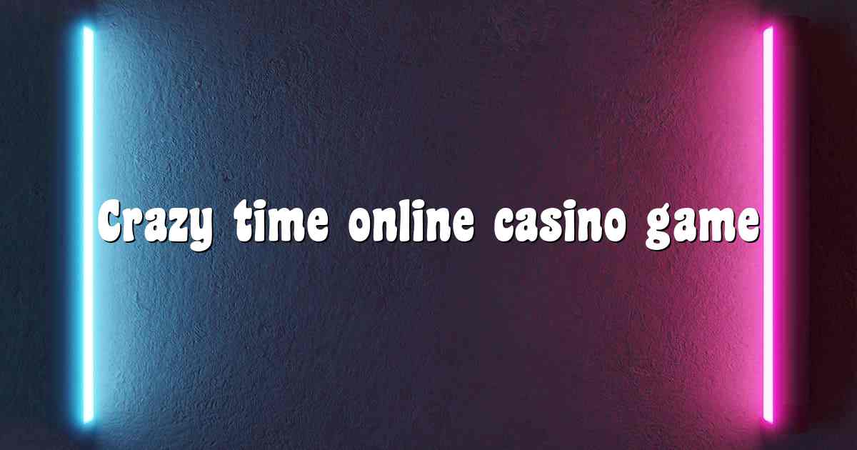 Crazy time online casino game