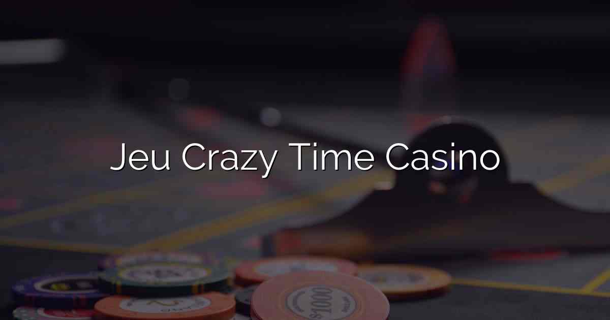 Jeu Crazy Time Casino