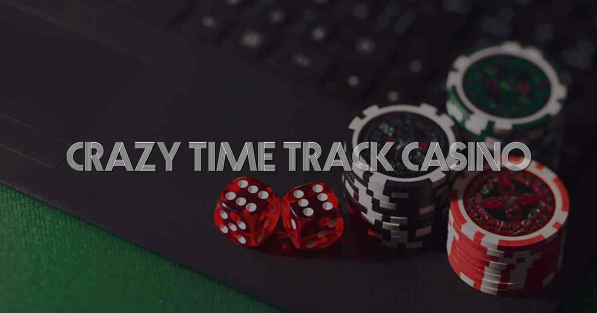 Crazy time track casino