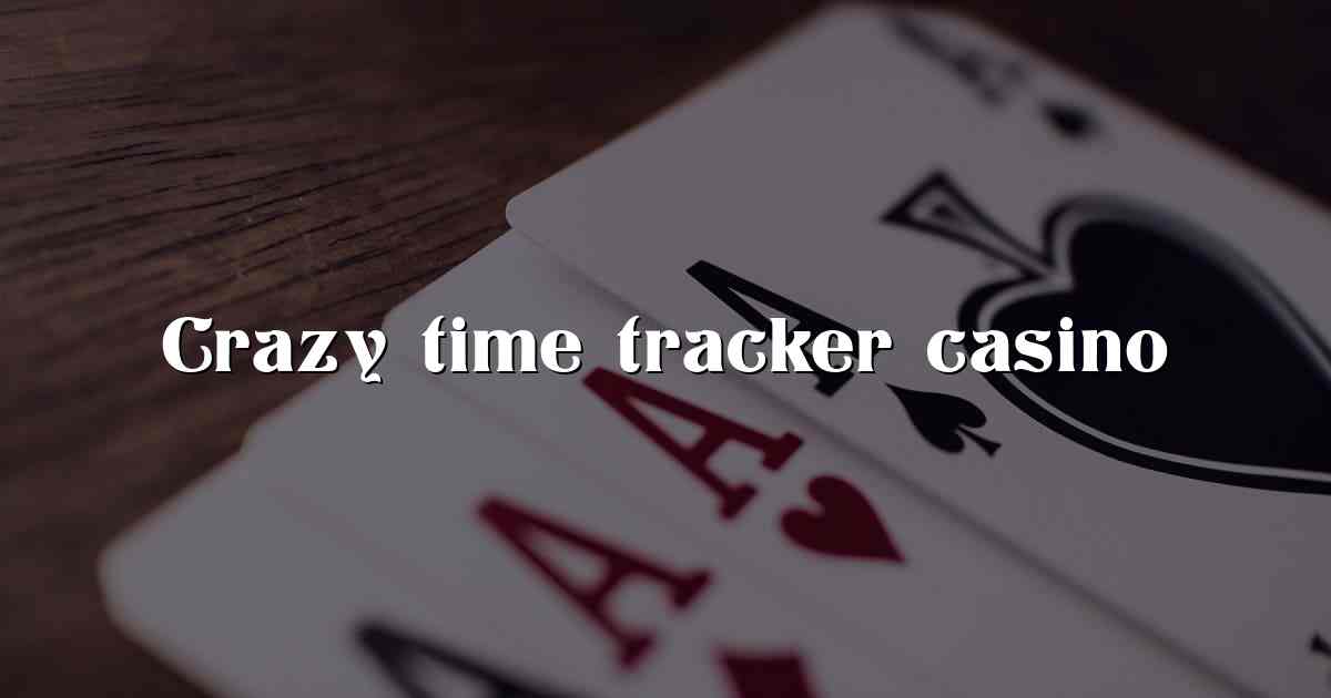 Crazy time tracker casino